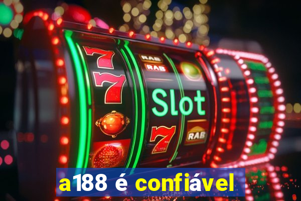 a188 é confiável
